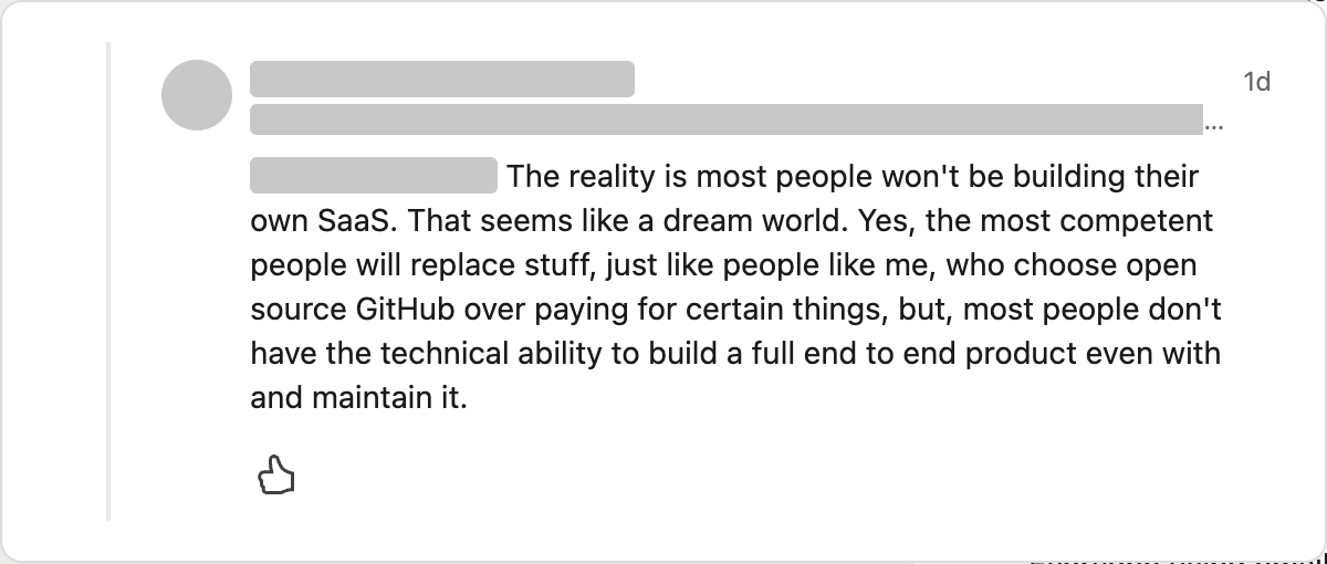 A LinkedIn reply saying most people won't build their own SaaS because they lack the technical ability to build and maintain a full product.